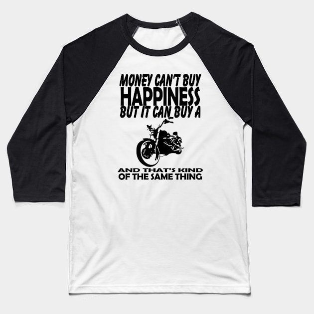 Money can buy Motorcycles Baseball T-Shirt by goldenteez